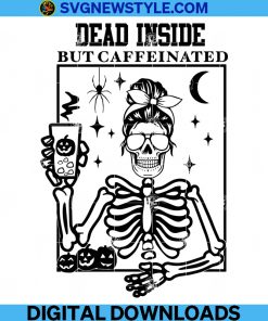 Dead Inside But Caffeinated Svg, Halloween Svg, Coffee Mug Svg, Skeleton Svg, Skull Svg, Png.