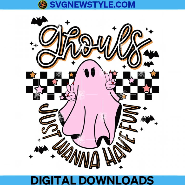 Ghouls Just Wanna Have Fun Png Halloween Svg Ghost Svg Spooky Svg Lets Go Ghouls Svg Png 4791