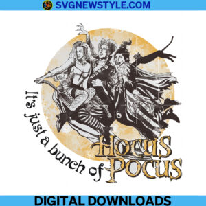 It's Just A Bunch of Hocus Pocus Sublimation Png, Sanderson Sisters Png, Instant Download