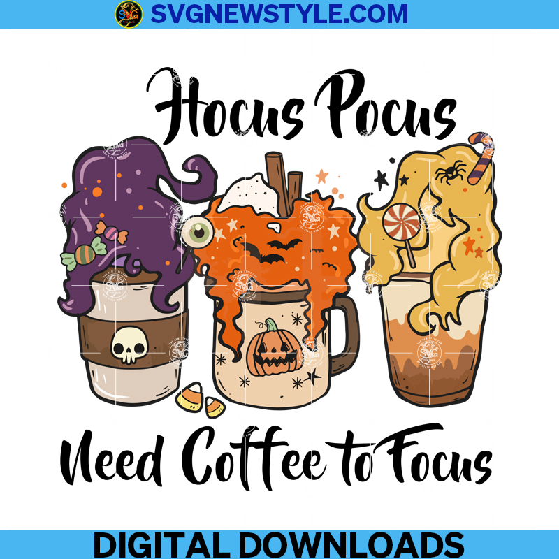 Hocus Pocus Need Coffee to Focus Png, Halloween Png, Sanderson Sisters