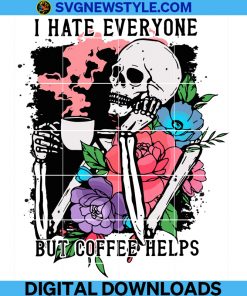 I Hate Everyone But Coffee Helps Png, Skeleton Png, Halloween Png, Coffee Png, Skull Png.