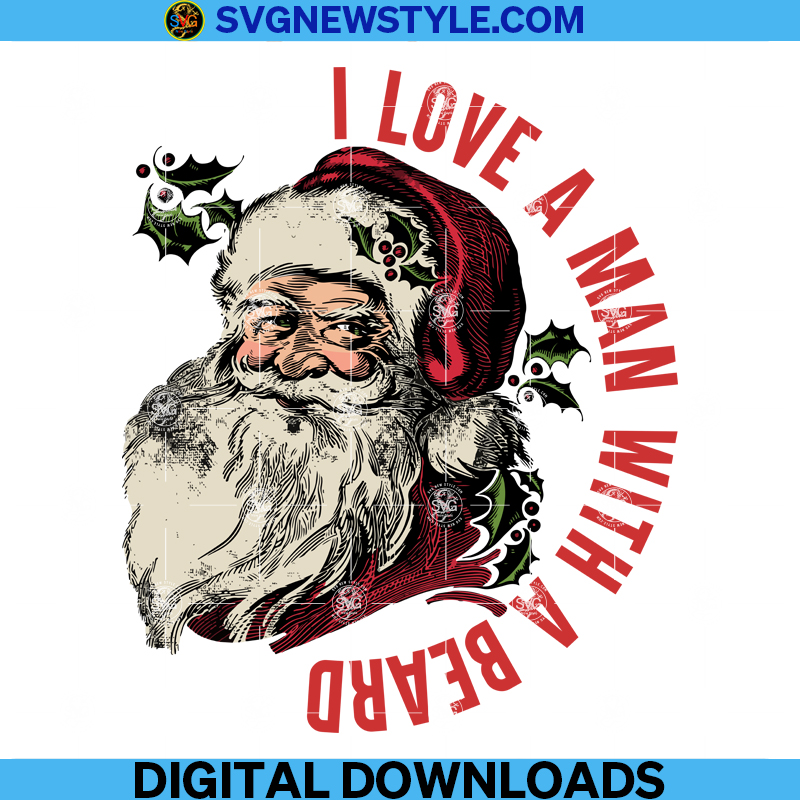 I love a man with a beard Svg, Santa Svg, Christmas Svg, Santa Claus