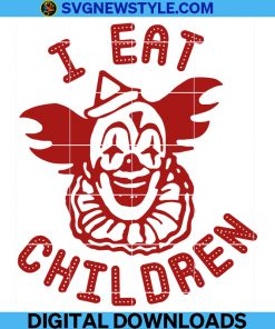 Scary Clown Svg, Funny Halloween Svg, Pennywise The Horror Movie Svg, Funny Weird Svg, I Eat Children Svg, Png.