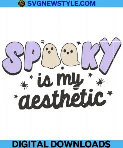 Halloween Svg, Spooky Is My Aesthetic Svg, Ghost Halloween Svg, Witchy Aesthetic Svg, Png.