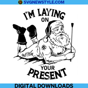 I'm Laying On your Present Santa Svg