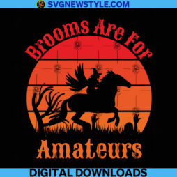 Brooms Are for Amateurs Witch Riding Horse Svg