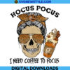 Hocus Pocus I Need Coffee To Focus 509