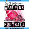 In October Wear Pink and Watch Football Png