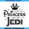 Look Like A Princess Fight Like A Jedi Svg Png