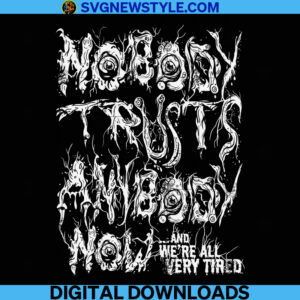 Nobody Trusts Anybody Now Png, Sublimation Download