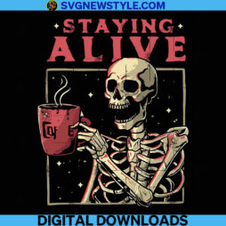 Staying Alive Coffee Lovers Skeleton Png