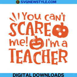 You Cant Scare Me Im a Teacher svg