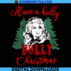 Have A Holly Dolly Christmas Svg