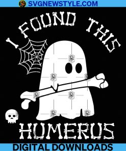 I Found This Humerus Svg, Funny Ghost Svg, Png, Dxf, Eps, Cricut File
