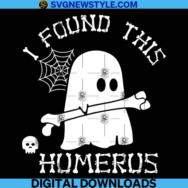 I Found This Humerus Svg, Funny Ghost Svg, Png, Dxf, Eps, Cricut File