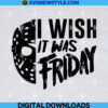 I wish It was friday Jason svg