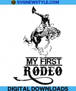Not My First Rodeo Svg, Cowboy Birthday Svg, Png, Dxf, Eps, Instant Digital download