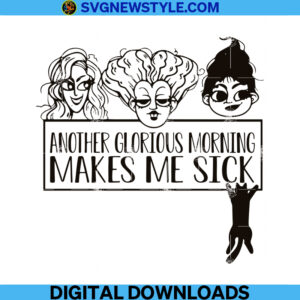Another Glorious Morning Makes Me Sick Svg File