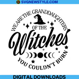 We are the Granddaughters of the Witches svg