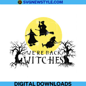 We're Back Witches Svg, Witch Sisters Svg, Png, Dxf, Eps, files for cricut