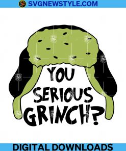You Serious Grinch Christmas Svg, Png, Dxf, Eps, Digital Cut File