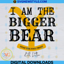 I Am The Bigger Bear Svg