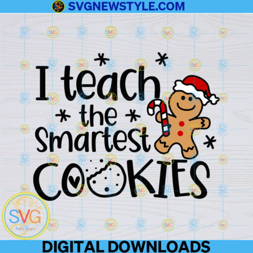 I Teach The Smartest Cookies Svg