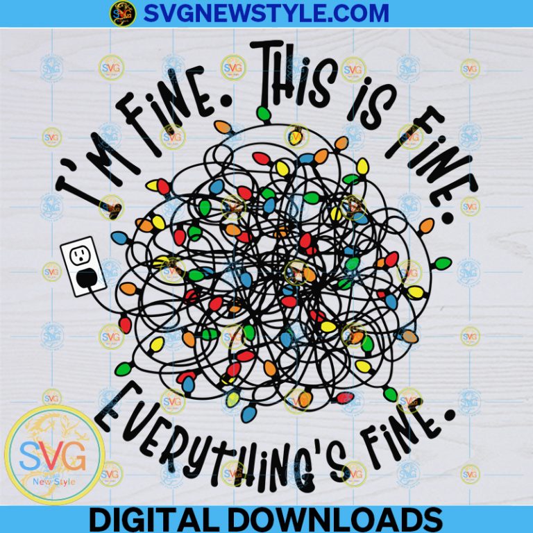 Im Fine Everything Is Fine Svg, Christmas Lights Svg, Mental Health ...