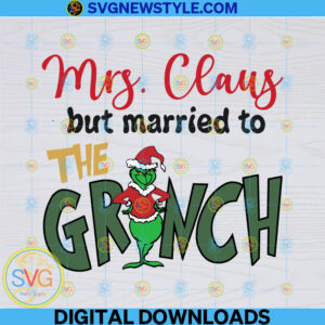 Mrs. Claus But Married To The Grinch Svg, Png, Dxf, Eps, Cricut File, Sublimation Download