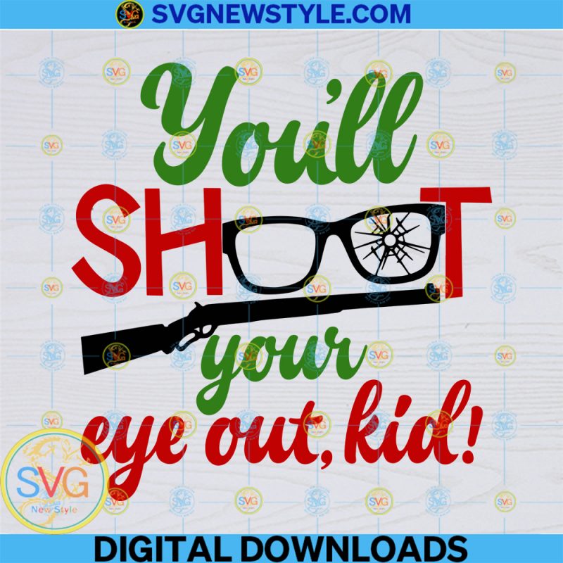 You'll Shoot Your Eye Out Kid Svg, Christmas Svg