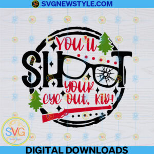 You Shoot Your Eye Out Kid Svg