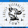 Easily Distracted By Cows Svg