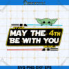 May The 4th Be With You Svg File
