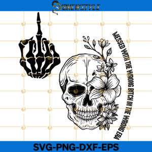 Messed with the wrong Bitch floral skull Svg