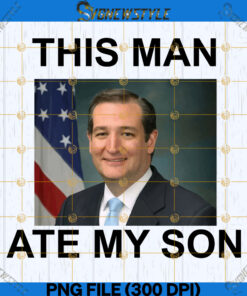 This Man Ate My Son Png, Sublimation File, Sublimation PNG