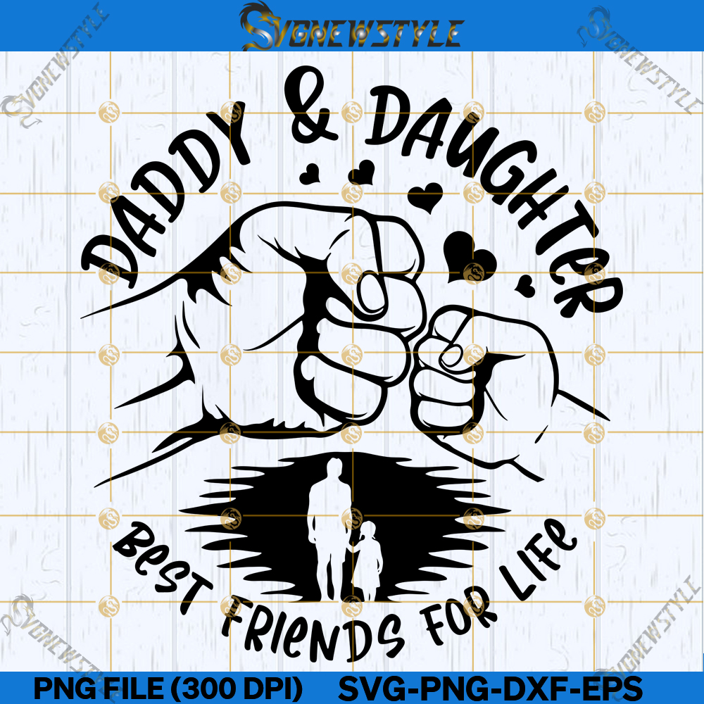 daddy and daughter best friends for life svg