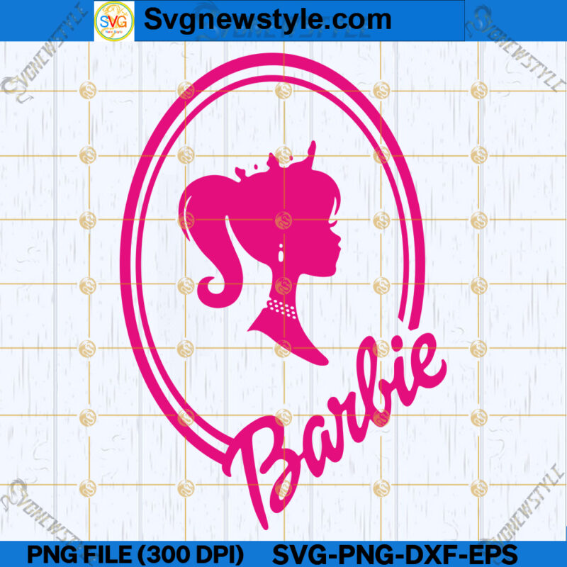 Barbie Girl SVG, Babe Svg, Birthday Girl Svg, Doll Lover SVG