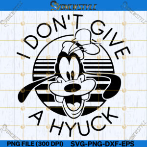 Goofy I Don't Give A Hyuck Svg