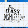 I Love You All Class Dismissed SVG