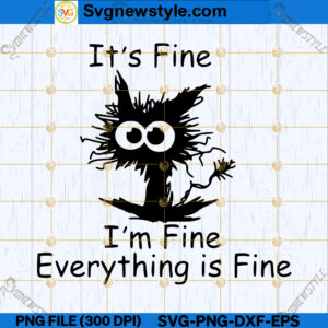 Its Fine Im Fine Everything is Fine SVG