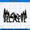 Sasquatch Believe Svg Cut File