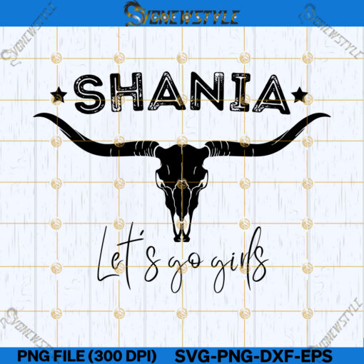 Shania lets go girls Svg