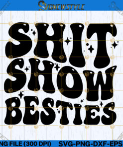 Shit Show Besties Svg Png