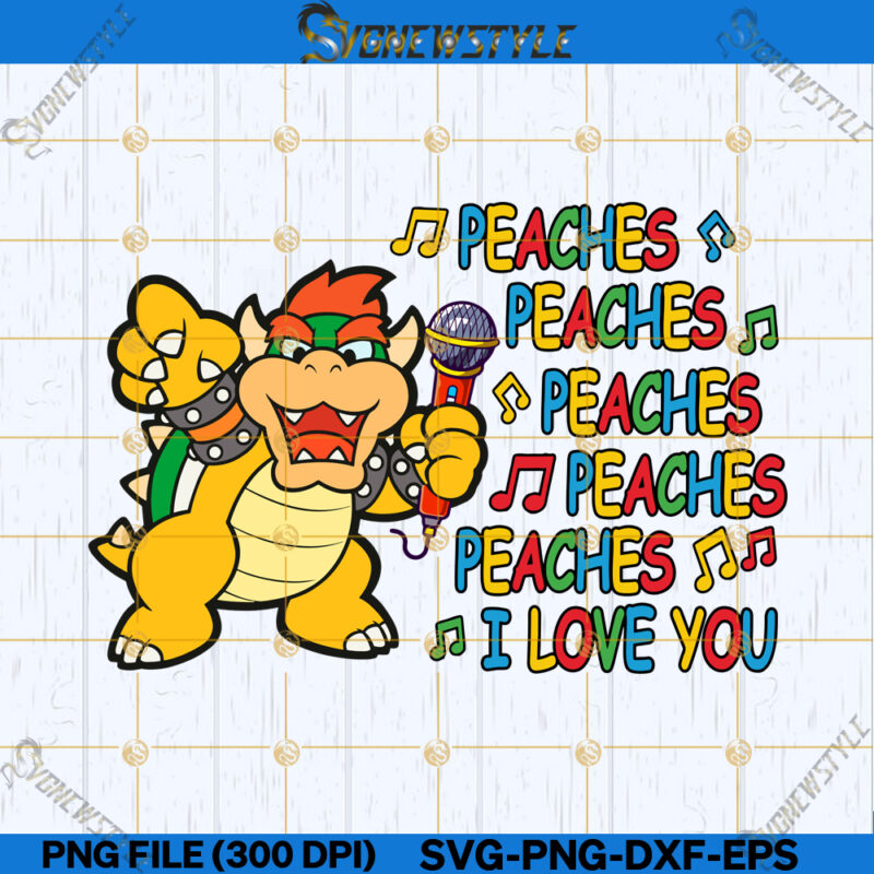 Super Mario Peaches Peaches Peaches Song Svg, Png, Dxf, Eps, Cut File