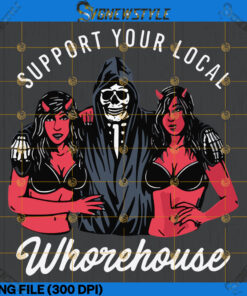 Support Your Local Whorehouse Gildan Png, Designs Downloads