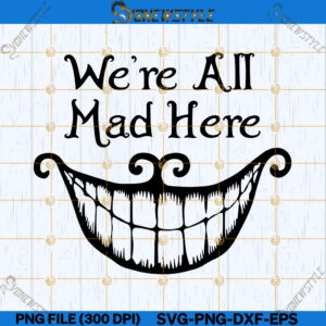 We're All Mad Here Svg