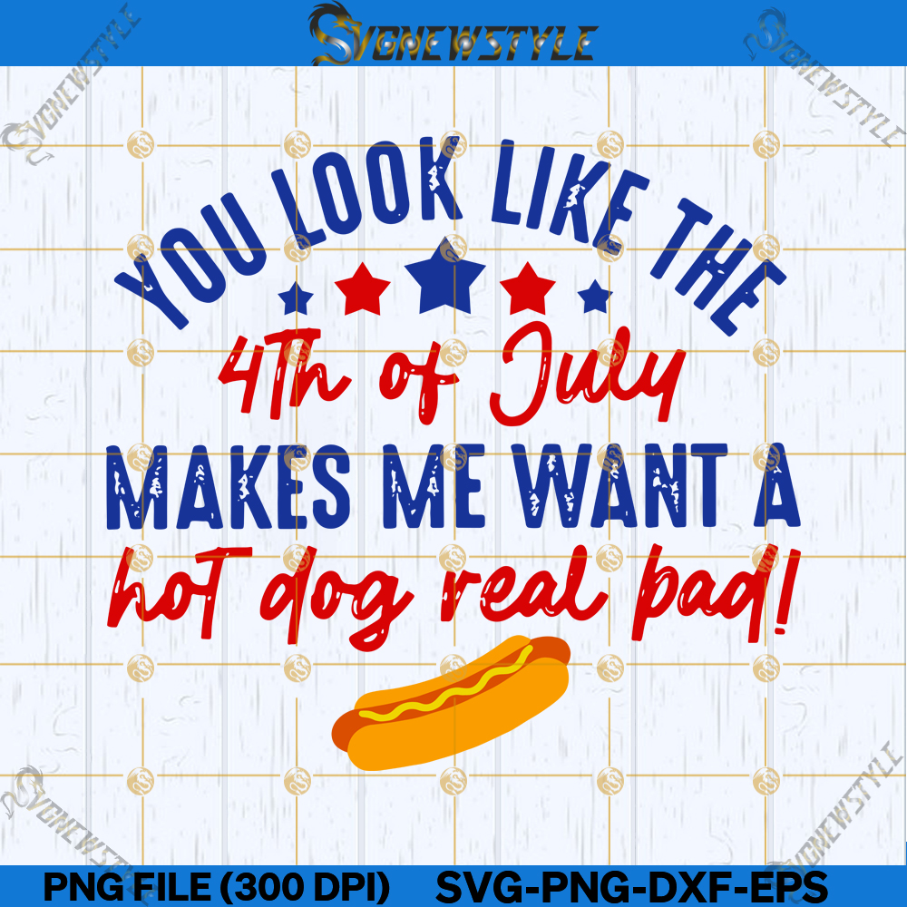 You Look Like The 4th Of July Svg, With Red Svg, Png, Dxf, Eps, Cut ...