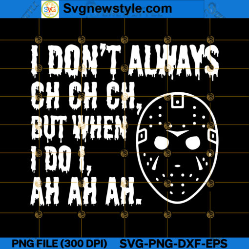 I Don't Always Ch Ch Ch SVG