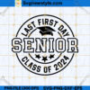 Last First Day Senior 2024 SVG
