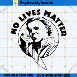 No Lives Matter Horror Movie Halloween SVG